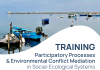International Course – Participatory Processes & Environmental Conflict Mediation in Social-Ecological Systems